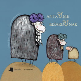 ANTXUME BIZARDUNAK, Felipe Ugalde - Kalandraka/Pamiela