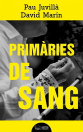 Primaries de sang, Pau Juvillà Ballester; David Marín Rubio - PAGES EDITORS