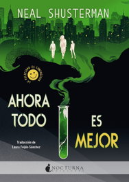 Ahora todo es mejor, Neal Shusterman - NOCTURNA EDICIONES