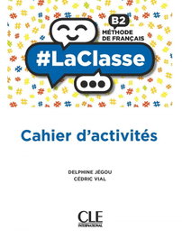 CLE-ANAYA, BACH LACLASSE B2. CAHIER D'ACTIVITÉS 2021 - LACLASSE