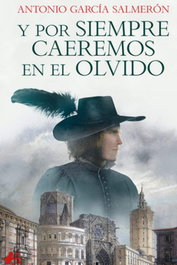 Y por siempre caeremos en el olvido, Antonio Garcia Salmeron - EDITORIAL ADARVE