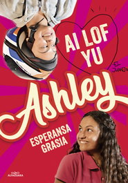 I love you, Ashley, Esperansa Grasia - ALFAGUARA