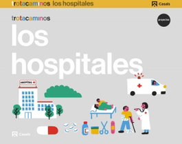 EL HOSPITAL 4 AÑOS TROTRACAMINOS, VV.AA. - CASALS,EDITORIAL S.A.
