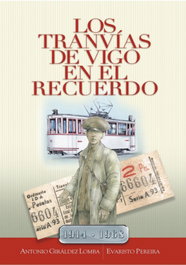 Los tranvías de Vigo en el recuerdo, Antonio Gitaldez Lomba - INSTITUTO ESTUDIOS VIGUESES