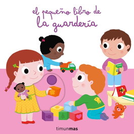 TIMUN MAS, EL PEQUEÑO LIBRO DE LA GUARDERIA, Nathalie Choux - TIMUN MAS