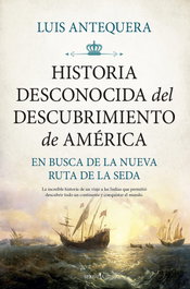 Historia desconocida del descubrimiento de América, Luis Antequera - SEKOTIA