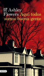 Aquí todos somos buena gente, Ashley Flowers - DESTINO