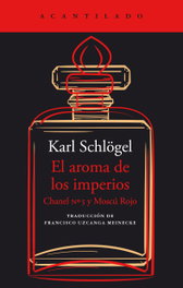 ACANTILADO EDITORIAL, El aroma de los imperios, Karl Schlögel - ACANTILADO EDITORIAL