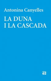 La duna i la cascada, Antonina Canyelles - EDICIONS 62