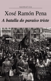 A batalla do paraíso triste, Xosé Ramón Pena Sánchez - XERAIS