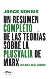 Un resumen completo de las teorías sobre la plusvalía de Marx, Jorge Nonius - MAIA