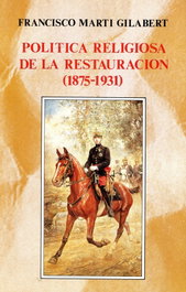 Política religiosa de la Restauración (1875-1931), Francisco Martí Gilabert - RIALP