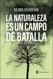 CLAVE INTELECTUAL, LA NATURALEZA ES UN CAMPO DE BATALLA, RAFMIG KEUCHEYAN - CLAVE INTELECTUAL