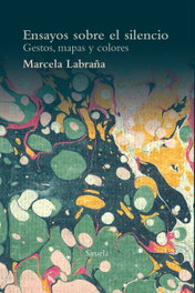 Ensayos sobre el silencio, Marcela Labraña - SIRUELA
