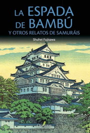 LA ESPADA DE BAMBÚ Y OTROS RELATOS DE SAMURÁIS, Shuhei Fujisawa - QUATERNI
