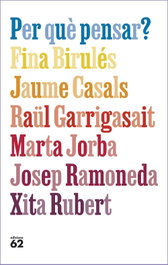 Per què pensar?, Fina Birulés et al. - EDICIONS 62