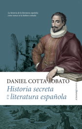 Historia Secreta de la Literatura Española, Daniel Benjamín Cotta Lobato - ALMUZARA EDITORIAL
