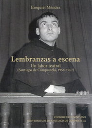 Lembranzas a escena, Ezequiel Méndez Vidal - USC.UNIV.SANTIAGO COMPOSTELA