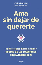 Ama sin dejar de quererte, Celia Betrián - GRIJALBO