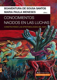 Conocimientos nacidos en las luchas, Boaventura de Sousa Santos - AKAL