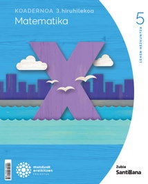 ZUBIA, MATEM 5-3 PRIM KOAD CM EUSK ED24 - (EUS).(24).KOAD.MATEMATIKA 3-5ºLH (MUNDUAK ERAIKITZEN)
