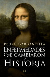 Enfermedades que cambiaron la historia, Pedro Gargantilla - LA ESFERA DE LOS LIBROS