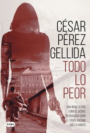 Todo lo peor, César Pérez Gellida - Suma de Letras