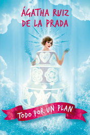 Todo por un plan, Ágatha Ruiz de la Prada - LA ESFERA DE LOS LIBROS