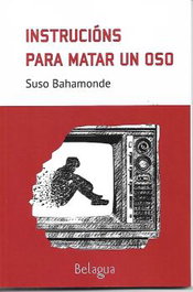 Instrucións para matar un oso, Suso Bahamonde - BELAGUA