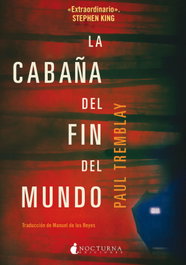 Nocturna Ediciones, La cabaña del fin del mundo, Paul Tremblay - Nocturna Ediciones