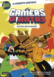 Los Gamers Piratas 1. Destino: Mítica Infinite, Roberto Santiago - DESTINO INFANTIL