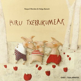 Hiru txerrikumeak, Raquel Mendez Fernandez - TXALAPARTA