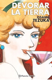 Devorar la tierra, Osamu Tezuka - PLANETA COMICS