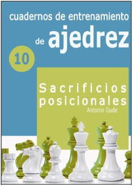 LA CASA DE AJEDREZ Cuadernos de entrenamiento en ajedrez - Sacrificios Posicionales