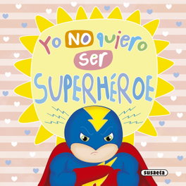 Yo no quiero ser superhéroe, Equipo Susaeta - SUSAETA EDICIONES