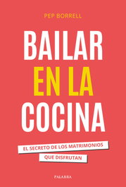 Bailar en la cocina, Pep Borrell Vilanova - Palabra