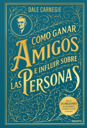 Cómo ganar amigos e influir sobre las personas, Dale Carnegie - DEUSTO