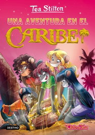 DESTINO INFANTIL, Una aventura en el caribe, Tea Stilton - DESTINO INFANTIL