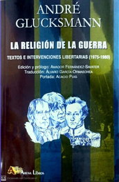 RELIGION DE LA GUERRA TEXTOS E INTERVENCIONES LIBERTARIAS, Amador Fernández-Savater (Ed.) - ARENA LIBROS EDITORIAL
