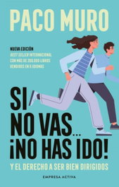 EMPRESA ACTIVA, Si no vas... ¡no has ido! - Francisco Muro Villalon