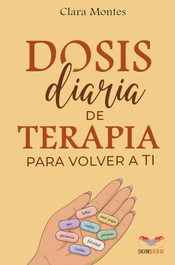 DEJAVU EDICIONES, Dosis diaria de terapia para volver a ti, Clara Montes - DEJAVU EDICIONES