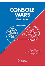 Ediciones Heroes De Papel Sl, Console Wars: Sega, Nintendo y la batalla que definió una generación, Blake J. Harris - Ediciones Heroes De Papel Sl