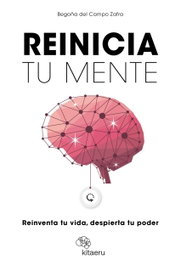 Reinicia tu mente, Begoña del Campo Zafra - KITAERU LIBROS