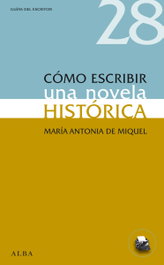 Como escribir una novela histórica, Mª Antonia De Miquel - ALBA