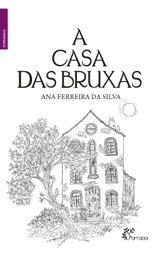 A Casa das Bruxas, Ana Ferreira Da Silva - ALFARROBA