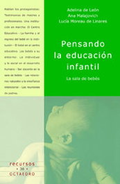 Pensando la educación infantil, Adelina de León; Ana Malajovich; Lucía Moreau de Linares - OCTAEDRO EDICIONES