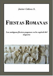 Fiestas Romanas, Javier Gálvez S. - EDITORIAL JG