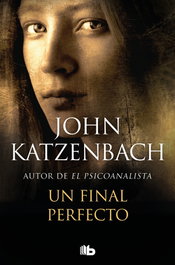 Un final perfecto, John Katzenbach - B DE BOLSILLO