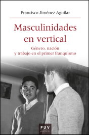 Masculinidades en vertical, Francisco Jiménez Aguilar - PUV.(PUB.UNIVERSITAT VALENCIA)