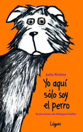 Yo aqui solo sou el perro, Jutta Richter - LOGUEZ EDICIONES